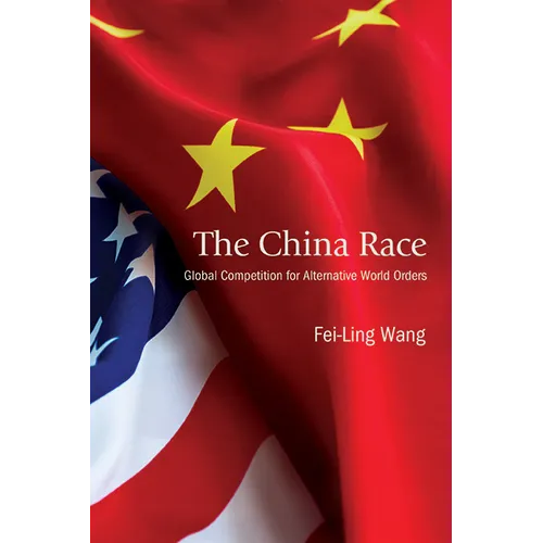 The China Race: Global Competition for Alternative World Orders