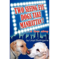 Two Seeing Eye Dogs Take Manhattan...a love story
