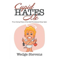 Cupid Hates Me: True Dating Tales of the Self-Proclaimed Sexy Ogre