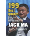 Jack Ma: 199 Best Quotes from the Great Entrepreneur: Alibaba, E-Commerce, Future, Money, Failure and Success (Powerful Lessons
