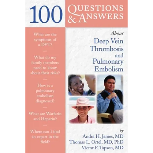 100 Questions & Answers about Deep Vein Thrombosis and Pulmonary Embolism: .