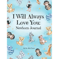 I Will Always Love You: A Newborn Journal