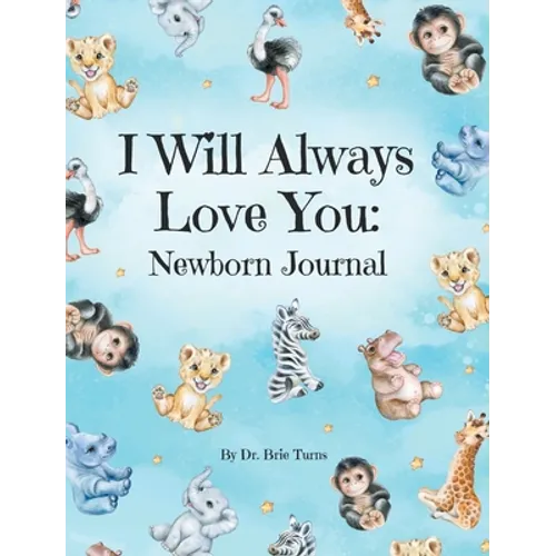 I Will Always Love You: A Newborn Journal