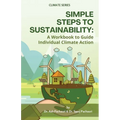 Simple Steps to Sustainability: A Workbook to Guide Individual Climate Action