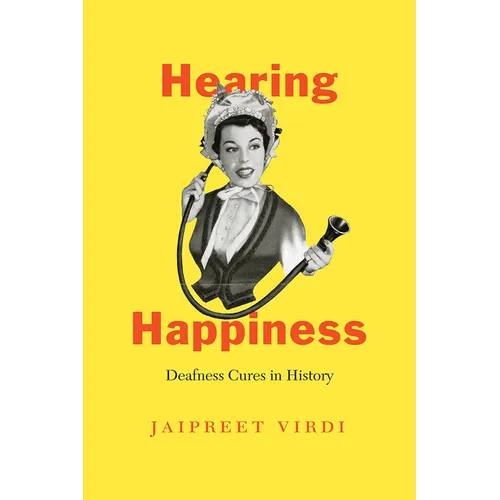 Hearing Happiness: Deafness Cures in History