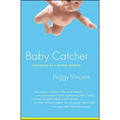 Baby Catcher: Chronicles of a Modern Midwife