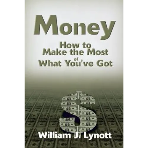Money: How to Make the Most of What You've Got