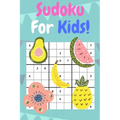Sudoku For Kids: 50 Sudoku Puzzles For Beginner Kids. Have Fun!