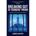 Breaking Out Of Founders' Prison: Make the shift and scale your business