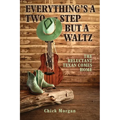 Everything's a Two-Step but a Waltz: The Reluctant Texan Comes Home