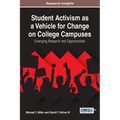 Student Activism as a Vehicle for Change on College Campuses: Emerging Research and Opportunities