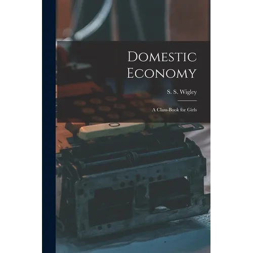 Domestic Economy: A Class-Book for Girls