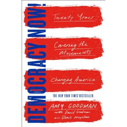 Democracy Now!: Twenty Years Covering the Movements Changing America
