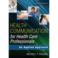 Health Communication for Health Care Professionals: An Applied Approach
