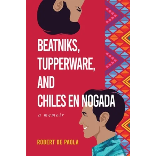 Beatniks, Tupperware, and Chiles en Nogada: A Memoir