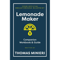Lemonade Maker Workbook & Strategy Guide: The Entrepreneur Breakthrough Blueprint