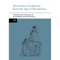 The Letters of Libanius from the Age of Theodosius