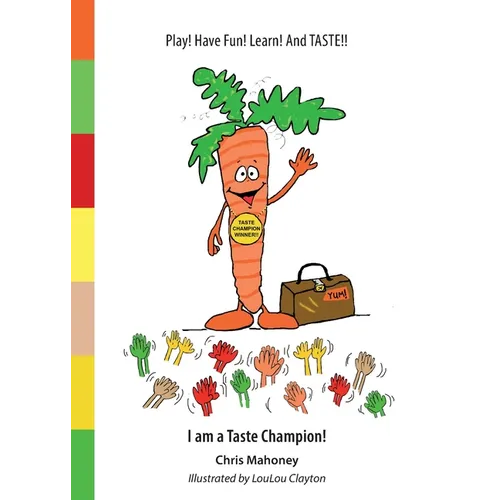 I am a Taste Champion!: Play! Have Fun! Learn! And TASTE!!