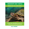 Mississippi Map Turtle: Mississippi Map Turtle Owner's Manual