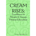 Cream Rises: Excellence in Private & Group Fitness Education