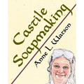 Castile Soapmaking: The Smart Guide to Making Castile Soap, or How to Make Bar Soaps From Olive Oil With Less Trouble and Better Results