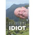 Recovering Idiot