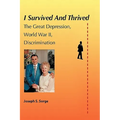 I Survived and Thrived: The Great Depression, Discrimination, WWII