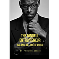 The Mindful Entrepreneur: Balance in a Hectic World