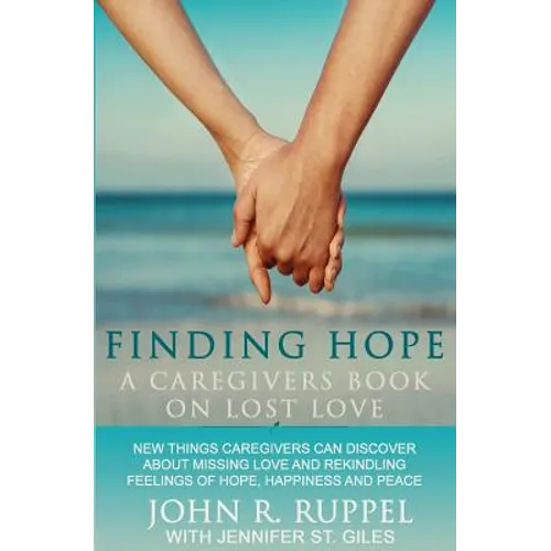 Finding Hope: A Caregivers Book on Lost Love