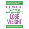 Allen Carr's Easy Way for Women to Lose Weight: The Original Easyway Method