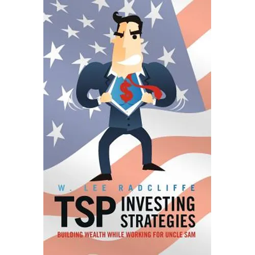 TSP Investing Strategies: Building Wealth While Working for Uncle Sam