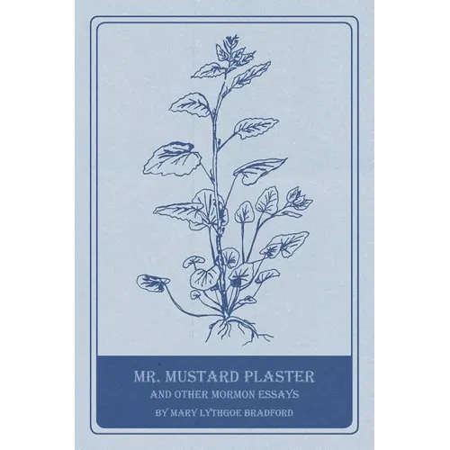 Mr. Mustard Plaster and Other Mormon Essays
