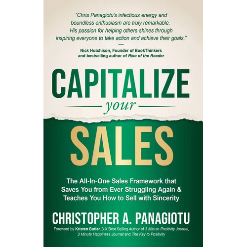 Capitalize Your Sales: The All-In-One Sales Framework That Saves You from Ever Struggling Again and Teaches You How to Sell with Sincerity