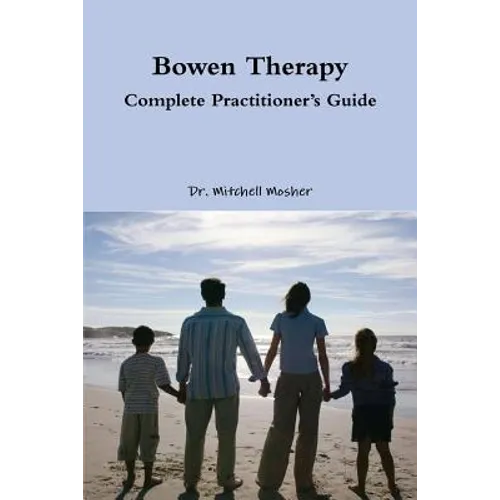 Bowen Therapy - Complete Practitioner's Guide