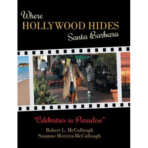 Where Hollywood Hides - Santa Barbara: Celebrities in Paradise