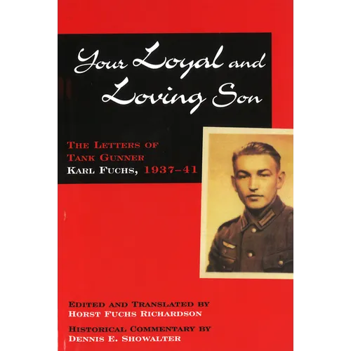 Your Loyal and Loving Son: The Letters of Tank Gunner Karl Fuchs, 1937-41