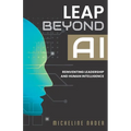 Leap Beyond AI: Reinventing Leadership and Human Intelligence