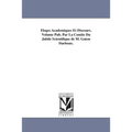 Eloges Academiques Et Discours. Volume Pub. Par La Comite Du Jubile Scientifique de M. Gaton Darboux.