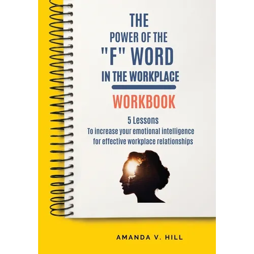 The Power of the "F" Word in the Workplace Workbook