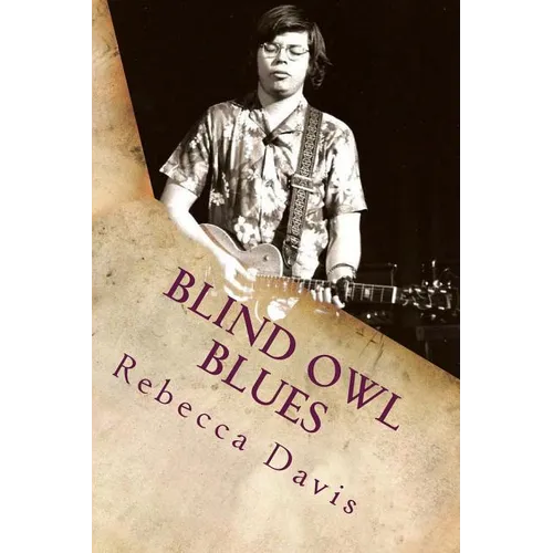 Blind Owl Blues: The Mysterious Life and Death of Blues Legend Alan Wilson