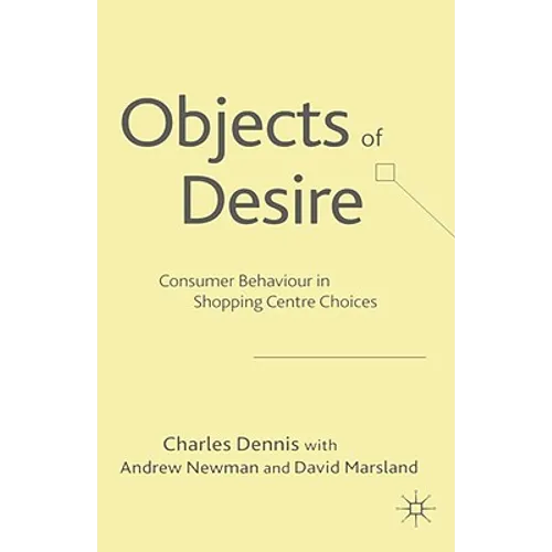Objects of Desire: Consumer Behaviour in Shopping Centre Choices
