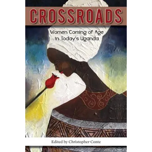 Crossroads: Women Coming of Age in Today's Uganda