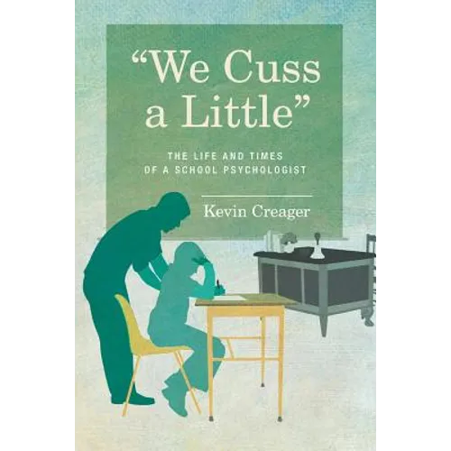 We Cuss a Little: The Life and Times of a School Psychologist