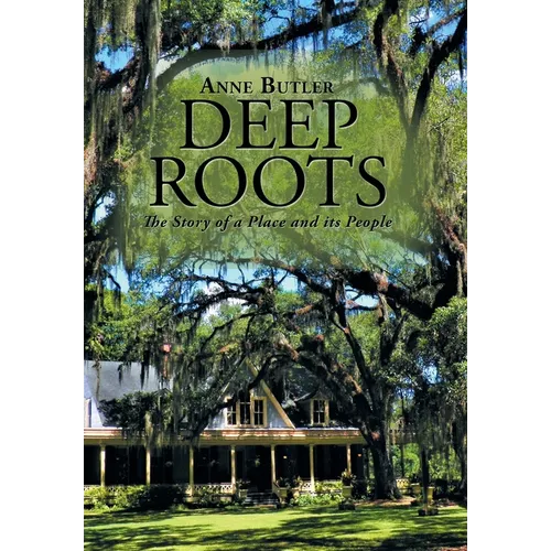 Deep Roots: The Story of a Place and Its People
