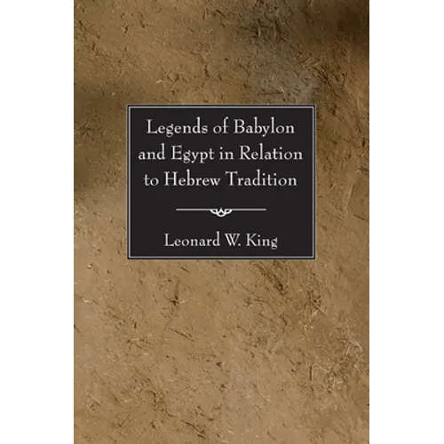 Legends of Babylon and Egypt in Relation to Hebrew Tradition