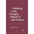 Marketing in the Emerging Markets of Latin America