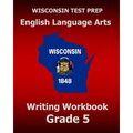 WISCONSIN TEST PREP English Language Arts Writing Workbook Grade 5