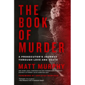 The Book of Murder: A Prosecutor's Journey Through Love and Death