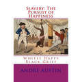 Slavery: The Pursuit of Happiness: Whites Happy Black Grief