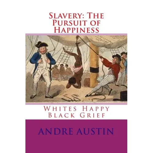 Slavery: The Pursuit of Happiness: Whites Happy Black Grief